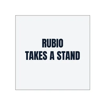 RUBIO · TAKES A STAND in White