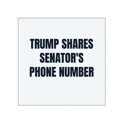 TRUMP SHARES · SENATOR'S · PHONE NUMBER in White