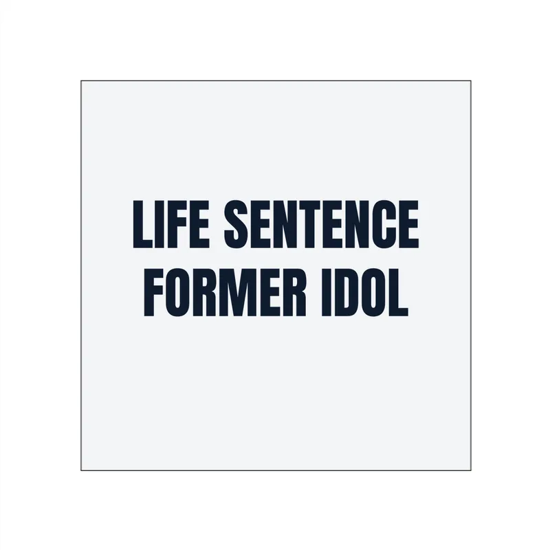 LIFE SENTENCE · FORMER IDOL in White