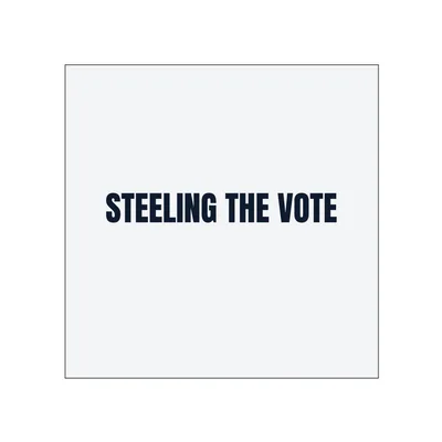 STEELING THE VOTE in White