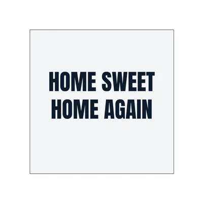 HOME SWEET · HOME AGAIN in White