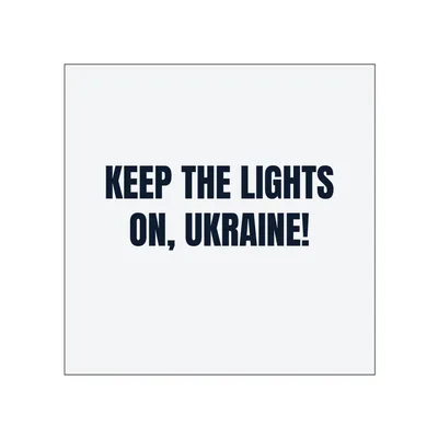 KEEP THE LIGHTS · ON, UKRAINE! in White