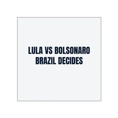 LULA VS BOLSONARO · BRAZIL DECIDES in White