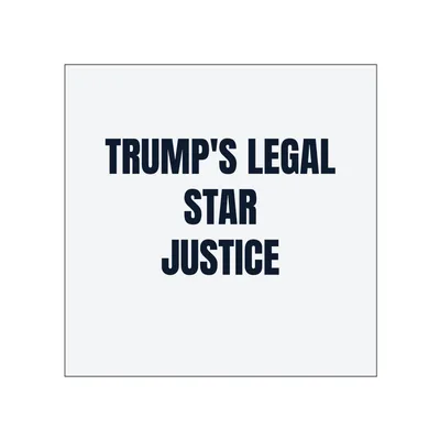 TRUMP'S LEGAL · STAR · JUSTICE in White