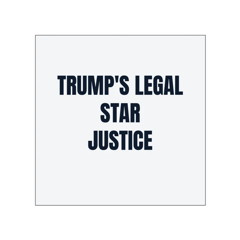 TRUMP'S LEGAL · STAR · JUSTICE in White