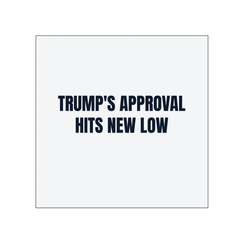 TRUMP'S APPROVAL · HITS NEW LOW in White