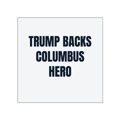 TRUMP BACKS · COLUMBUS · HERO in White