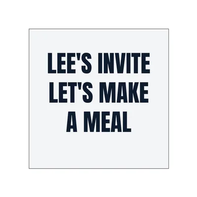 LEE'S INVITE · LET'S MAKE · A MEAL in White