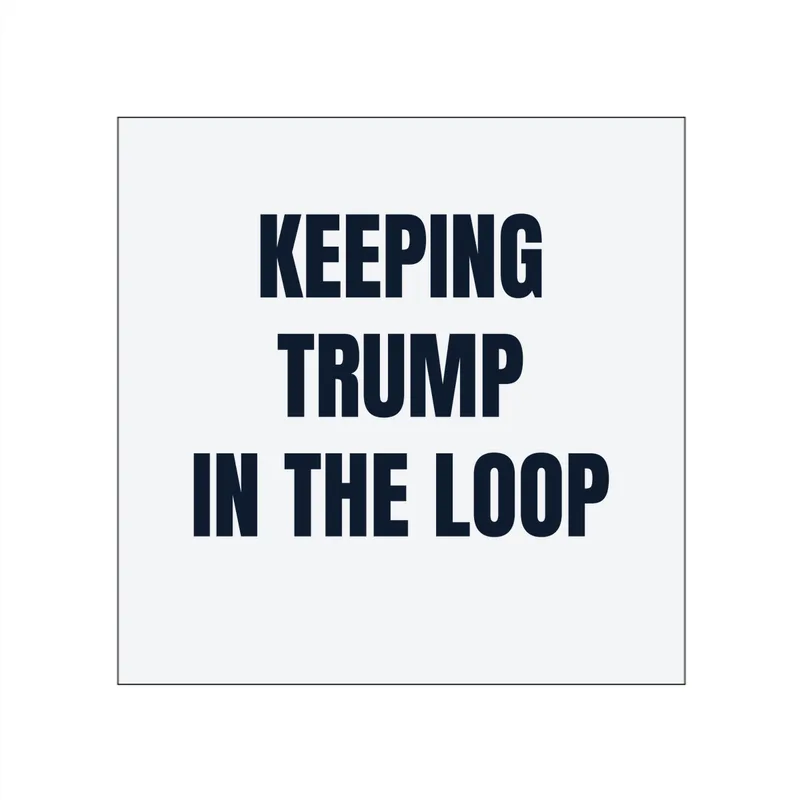 KEEPING · TRUMP · IN THE LOOP in White