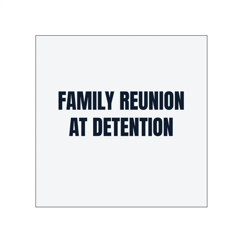 FAMILY REUNION · AT DETENTION in White