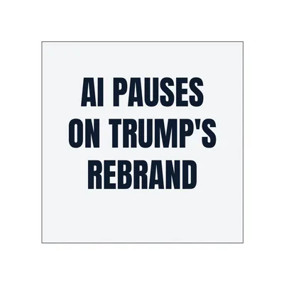 AI PAUSES · ON TRUMP'S · REBRAND in White