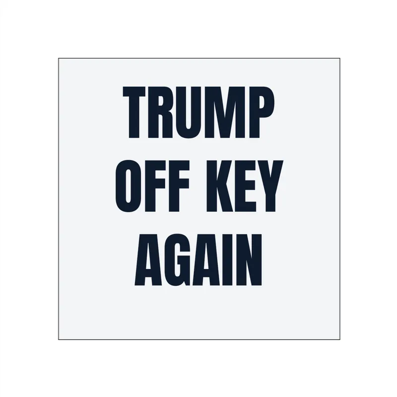 TRUMP · OFF KEY · AGAIN in White