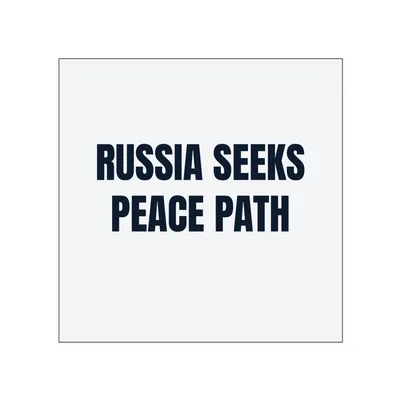 RUSSIA SEEKS · PEACE PATH in White