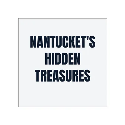 NANTUCKET'S · HIDDEN · TREASURES in White