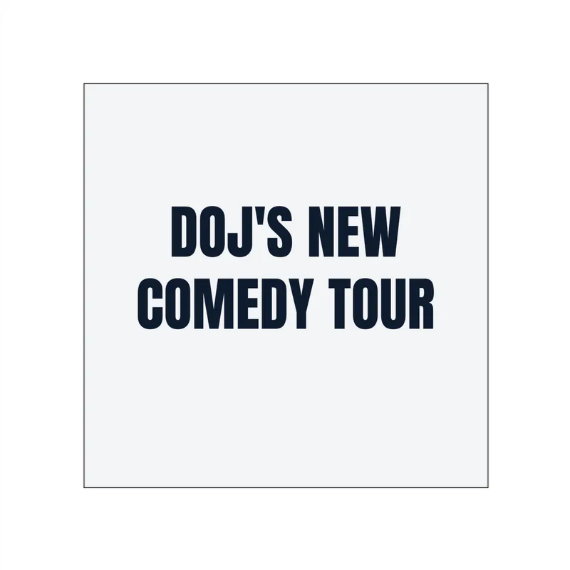 DOJ'S NEW · COMEDY TOUR in White