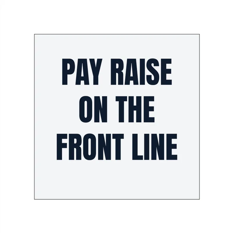 PAY RAISE · ON THE · FRONT LINE in White