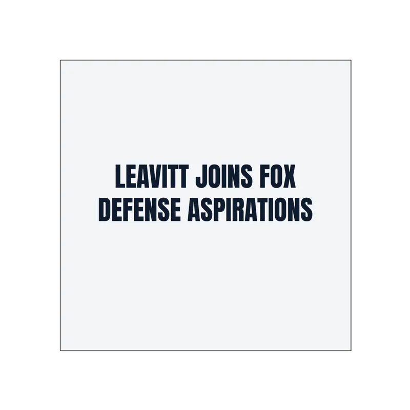 LEAVITT JOINS FOX · DEFENSE ASPIRATIONS in White