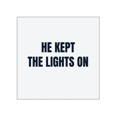 HE KEPT · THE LIGHTS ON in White