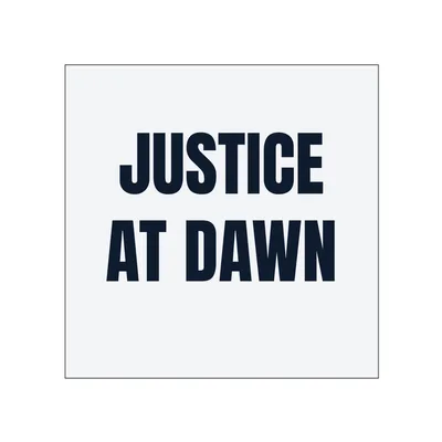 JUSTICE · AT DAWN in White
