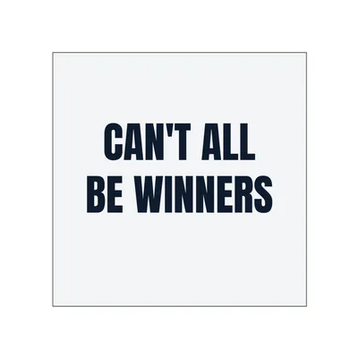 CAN'T ALL · BE WINNERS in White