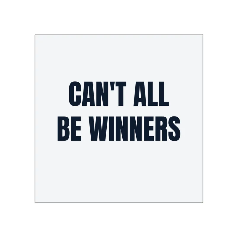 CAN'T ALL · BE WINNERS in White