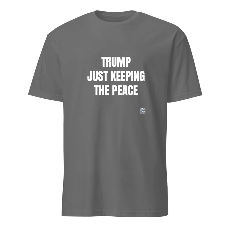 TRUMP · JUST KEEPING · THE PEACE in Graphite Heather