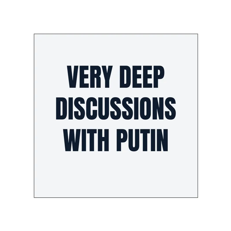 VERY DEEP · DISCUSSIONS · WITH PUTIN in White