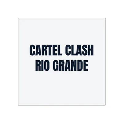 CARTEL CLASH · RIO GRANDE in White