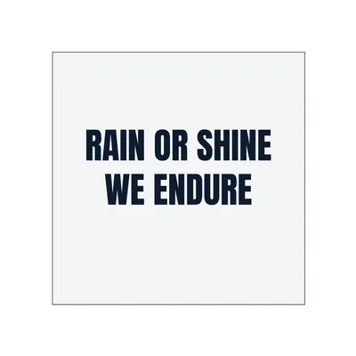 RAIN OR SHINE · WE ENDURE in White