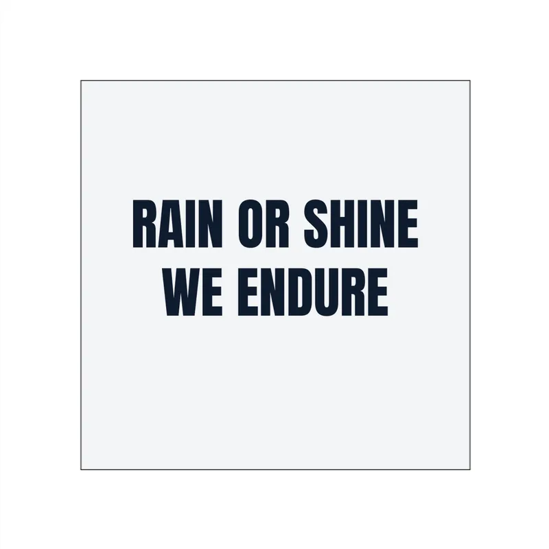 RAIN OR SHINE · WE ENDURE in White