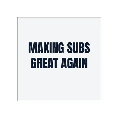 MAKING SUBS · GREAT AGAIN in White