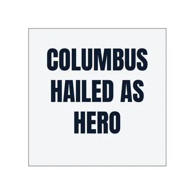 COLUMBUS · HAILED AS · HERO in White