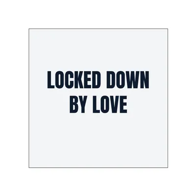 LOCKED DOWN · BY LOVE in White