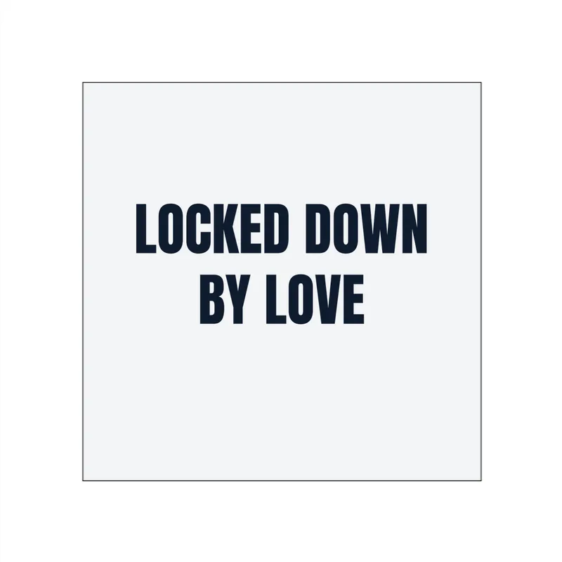 LOCKED DOWN · BY LOVE in White