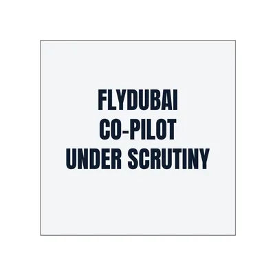FLYDUBAI · CO-PILOT · UNDER SCRUTINY in White