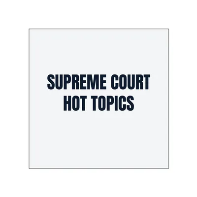 SUPREME COURT · HOT TOPICS in White
