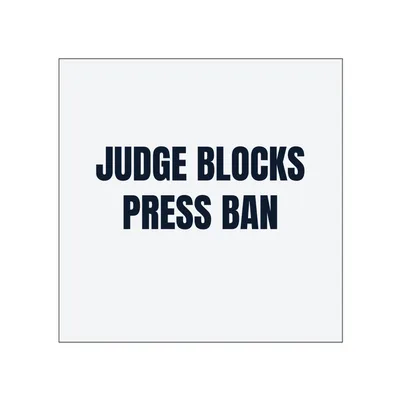 JUDGE BLOCKS · PRESS BAN in White