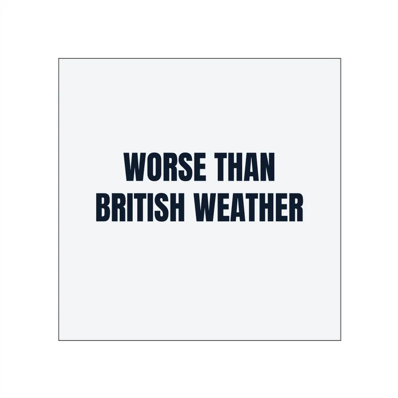 WORSE THAN · BRITISH WEATHER in White