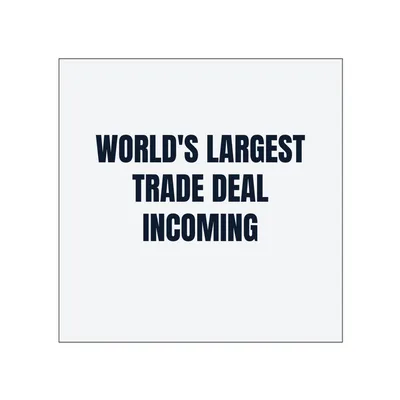 WORLD'S LARGEST · TRADE DEAL · INCOMING in White