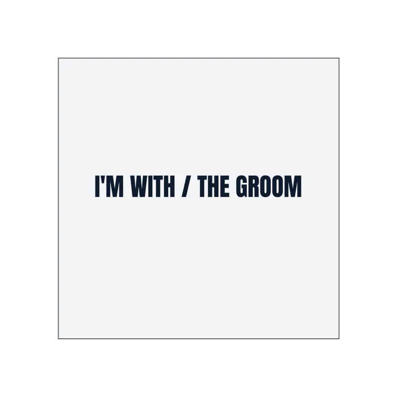 I'M WITH / THE GROOM in White