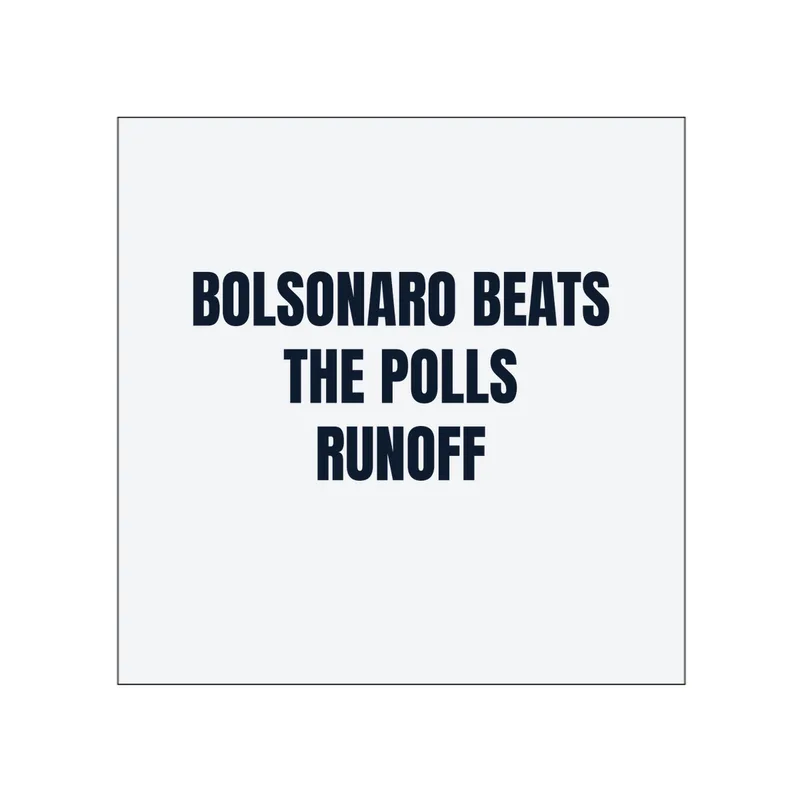 BOLSONARO BEATS · THE POLLS · RUNOFF in White