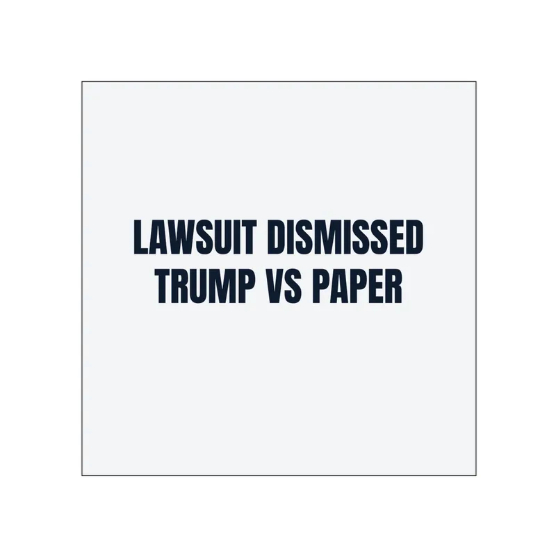 LAWSUIT DISMISSED · TRUMP VS PAPER in White