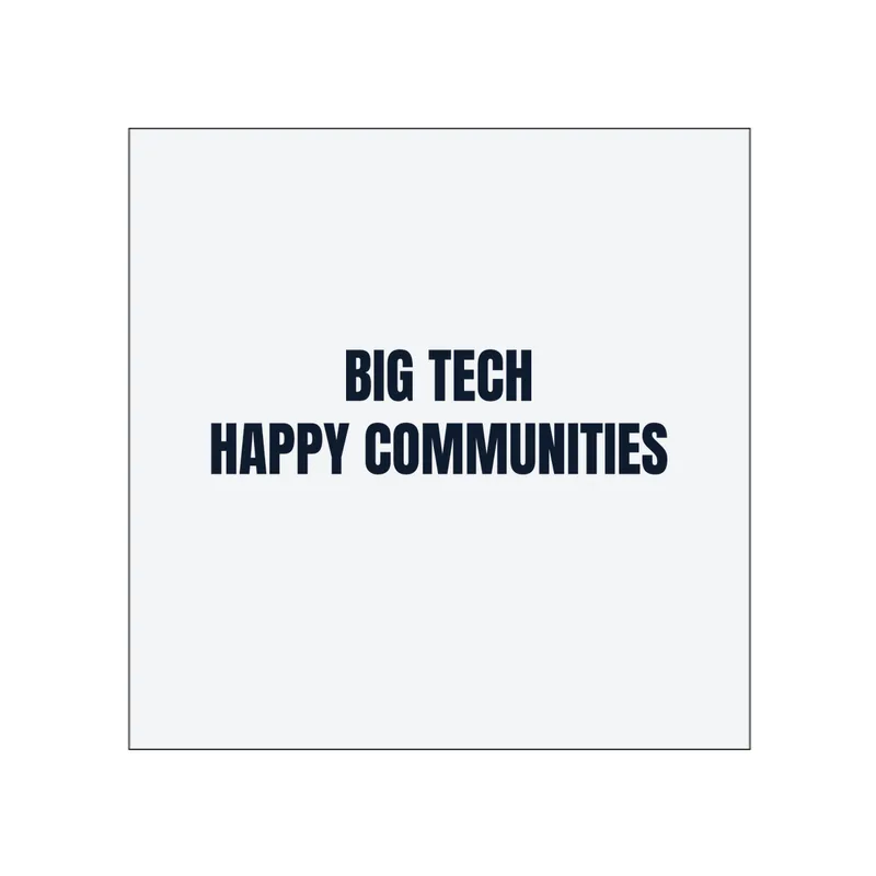 BIG TECH · HAPPY COMMUNITIES in White