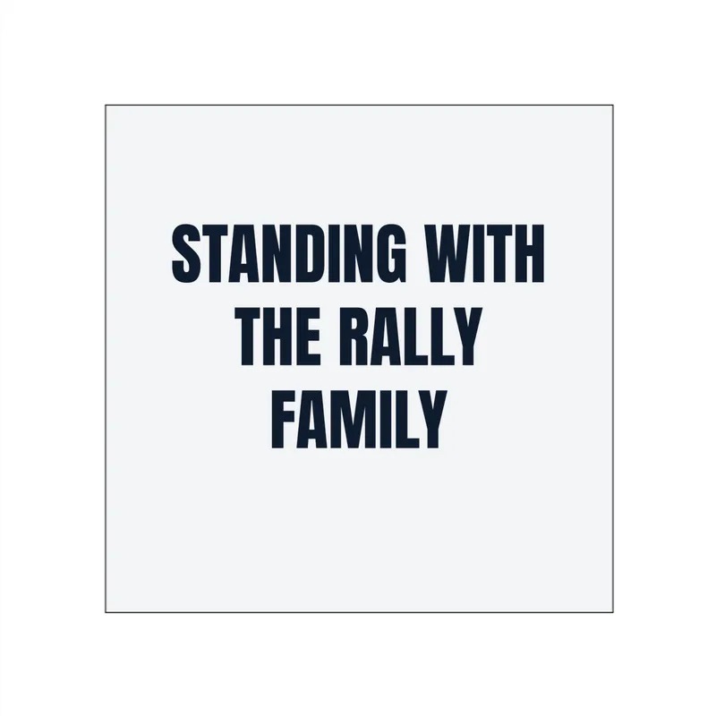 STANDING WITH · THE RALLY · FAMILY in White