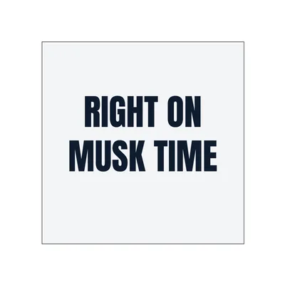 RIGHT ON · MUSK TIME in White