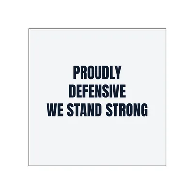 PROUDLY · DEFENSIVE · WE STAND STRONG in White