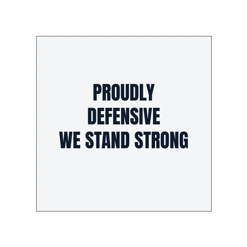 PROUDLY · DEFENSIVE · WE STAND STRONG in White