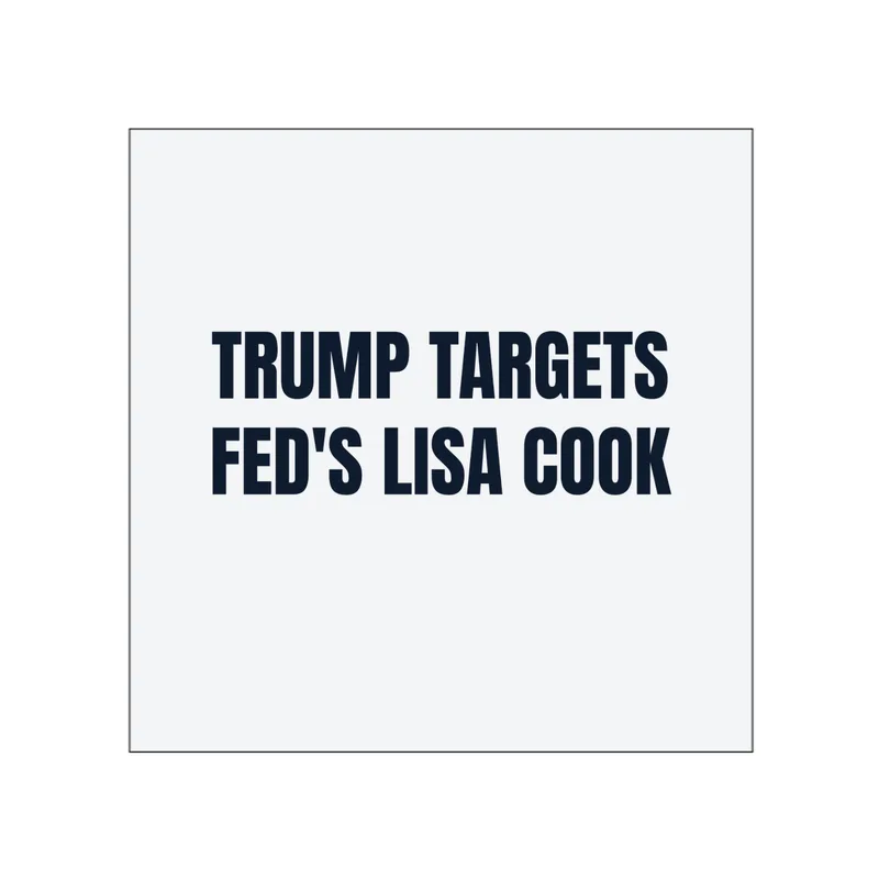 TRUMP TARGETS · FED'S LISA COOK in White