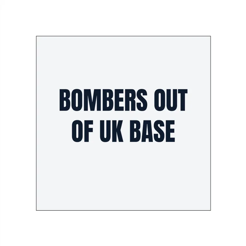 BOMBERS OUT · OF UK BASE in White