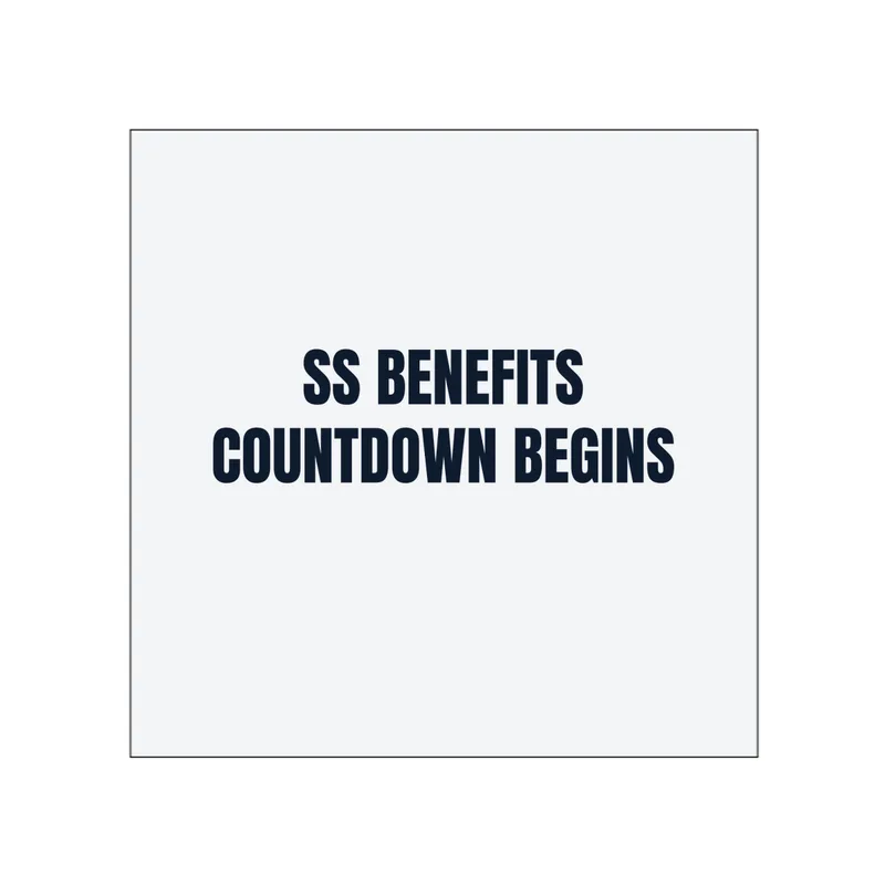 SS BENEFITS · COUNTDOWN BEGINS in White